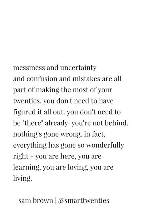 10 Pieces of Advice For Your Twenties - Sam Laura Brown In Your Twenties Quotes Life, Living In Your 20s Quotes, Being In Your Twenties Quotes, Best Pieces Of Advice, Twenty Something Quotes, Quotes About Your Twenties, Quotes About Your 20s, Advice For Your 20s, Being On Your Own Quotes