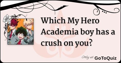 Results: Which My Hero Academia boy has a crush on you? My Hero Academia Spoilers, Mha Boyfriend Quiz, How Mha Characters Would React, Mha Boys As Boyfriends, Shinsou X Yn, Mha Quiz, My Hero Academia Villains, Deku X Yn, Mha X Y/n