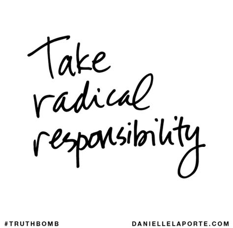 We are halfway through the first month of 2015.  The new year usually brings tons of people that are renewing their focus on health and fitness.  With each conversation I have with folks, the more ... Radical Responsibility, Desire Mapping, Desire Map, Fire And Desire, Danielle Laporte, The Desire Map, Self Healing Quotes, Deepak Chopra, Woman Business Owner