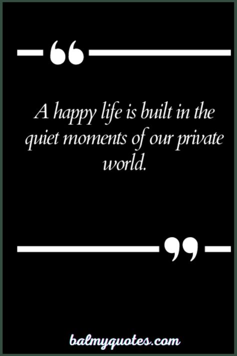 Discover a collection of heartfelt private life quotes that celebrate the beauty of privacy and the importance of keeping some moments just for ourselves. Quotes About Privacy Life, Live A Private Life Quotes, Life Rules Quotes, Life Celebration Quotes, Living A Private Life Quotes, Keep Your Life Private Quotes, Privacy Quotes Private Life, Simple Life Quotes Happiness, Being Private Quotes Life