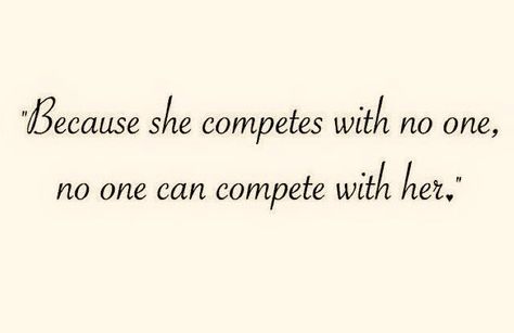 Because she competes with no one, no one can compete with her. Nutrition Motivation, Fabulous Quotes, Wonderful Words, Say More, Spiritual Inspiration, Staying Positive, Note To Self, Motivation Inspiration, Great Quotes