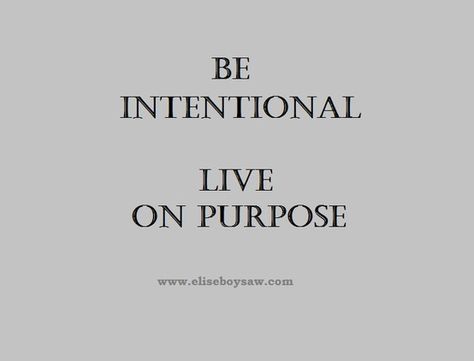 Monday Motivation Be intentional. Be Intentional With Your Time, Be Intentional Quotes Motivation, Be Intentional Tattoo, Intentional Quotes Inspiration, Be Intentional Quotes, Intentional Quotes, Simplify Life Quotes, Values Quotes, 2023 Word