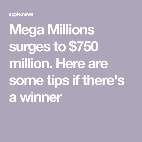 Mega Millions surges to $750 million. Here are some tips if there's a winner Loterry Winners, Mega Millions Jackpot, Instant Win Sweepstakes, Jackpot Winners, Mega Millions, Win For Life, Critical Essay, Lottery Winner, Pch Sweepstakes