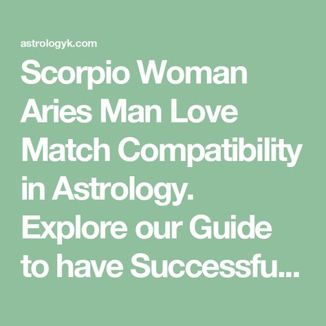 Scorpio Woman Aries Man Love Match Compatibility in Astrology. Explore our Guide to have Successful Relationship between Zodiac Signs. Pisces Woman In Love, Pisces Woman Scorpio Man, Libra Women Compatibility, Gemini Man In Love, Aquarius Men Love, Scorpio Man, About Relationship, Sagittarius Man, Libra Women