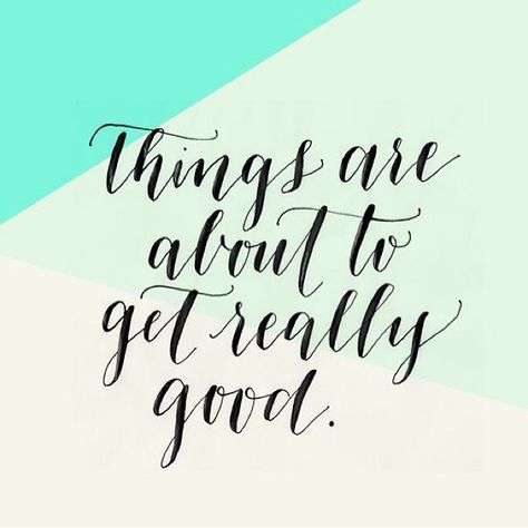 'Things are about to get really good' A Quote, Note To Self, Beautiful Quotes, The Words, Great Quotes, Beautiful Words, Inspirational Words, Cool Words, Words Quotes