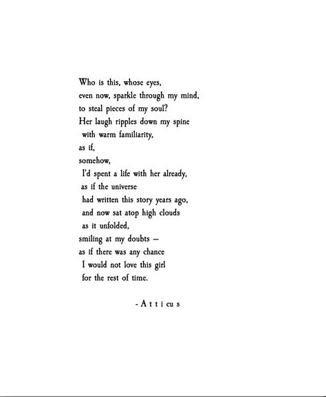 as if here was any chance I would not love this girl for the rest of time. Atticus Poems, Atticus Quotes, Atticus Poetry, Wine Maker, Sending Love, The Poet, Atticus, Poetry Words, Poem Quotes