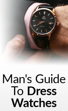 Man's-Guide-To-Dress-Watches-tall Mens Watches Guide, Groom Watch, Mens Watches Classy, Mens Dress Watches, Stylish Watches Men, Dress Watches, Cheap Mens Fashion, Formal Mens Fashion, Classy Men