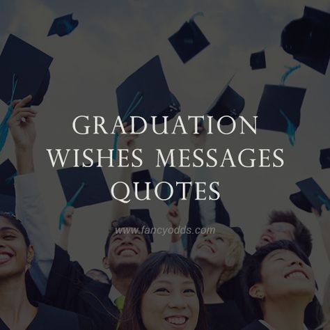 Graduation Wishes | Messages | Quotes - FancyOdds Congratulations Graduate 2024 Quotes, Graduation Wishes For Best Friend, Congratulations Quotes Proud Of You, Sister Graduation Quotes, Graduation Greetings Messages, Brother Graduation Quotes, College Graduation Wishes, Graduation Message For Friends, Congrats Grad Quotes