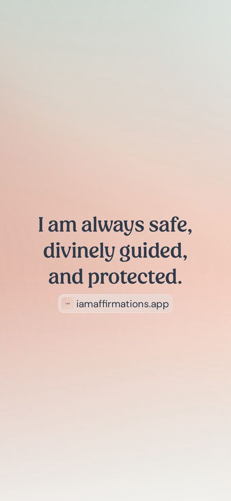 I am always safe, divinely guided, and protected. 

From the I am app: https://iamaffirmations.app/download Divinely Guided And Protected, I Am Divinely Protected, Feelings Journal, I Am Healing, I Am Divine, I Am Healthy, Divinely Guided, I Am Safe, Healing Era