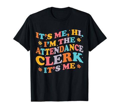 PRICES MAY VARY. It's Me Hi I'm The Attendance Clerk It's Me perfect for the school attendance clerk during Back to school event. Perfect for the first day of school. Lightweight, Classic fit, Double-needle sleeve and bottom hem Back To School Event, Office Shirts, School Attendance, Funny School, Its Me, Front Office, School Event, The Office Shirts, School Humor