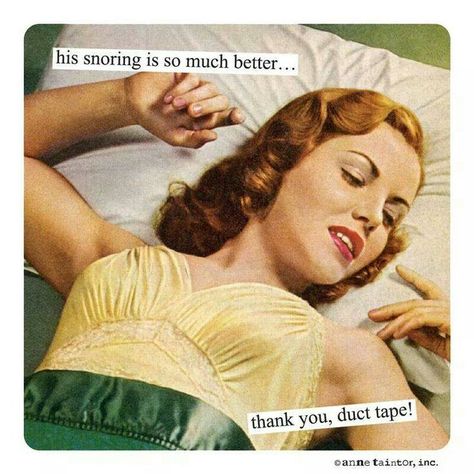 Anne Taintor, How To Stop Snoring, Retro Housewife, Retro Humor, E Card, Vintage Humor, Smart People, Duct Tape, I Smile