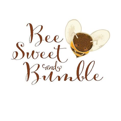 Bee Sweet and Bumble. Cute Bee saying in script. Sweet and Humble. Bee Things, Bee Quotes, Bee Sweet, Buzzy Bee, I Love Bees, Bee Creative, Bee Inspired, Bee Friendly, Bee Mine