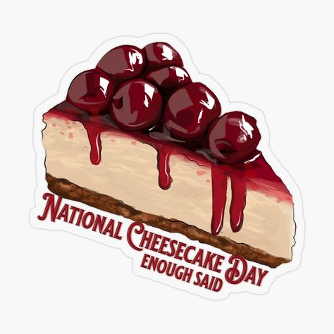 National Cheesecake Day, Realistic Illustration, Cherry Cheesecake, Enough Said, Cherry On Top, Cheesecake, Awesome Products, Cherry, Cheese