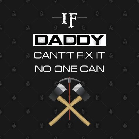 Check out this awesome 'If+daddy+cant%27t+fix+it+no+one+can' design on @TeePublic! Father's Day T Shirts, Can Design, Fix It, Fathers Day, Calm Artwork, Keep Calm Artwork, Shirt Designs, Tshirt Designs, T Shirts