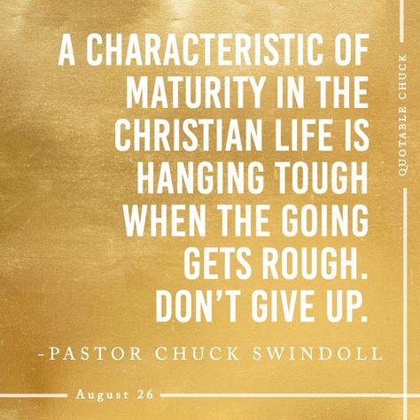 Maturity Quotes, Wisdom Art, Chuck Swindoll, Prayer Pictures, Faith Quotes Christian, Family Devotions, Christian Images, Christian Quotes Inspirational, Don't Give Up