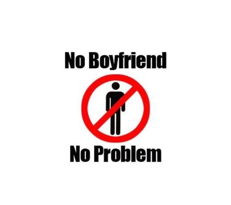 No Boyfriend No Problem, No Boyfriend, Funny Mean Quotes, Problem Quotes, I Hate Boys, Affirmations For Success, Fotografi Alam Semula Jadi, Hate Men, Boy Quotes