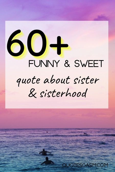 60+ Sisters Quotes and Sayings | Quotesgasm Sisterhood Quotes Inspirational, Sisters From Another Mother Quotes, Sorority Sister Quotes, Quotes For Your Sister, Sweet Sister Quotes, Twin Quotes Sisters, Soul Sister Quotes, Cute Sister Quotes, Good Sister Quotes