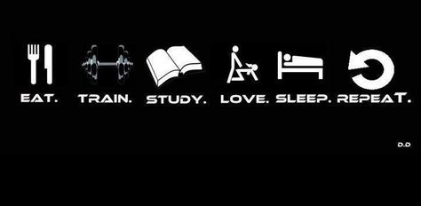 "EAT, TRAIN, STUDY, LOVE, SLEEP... REPEAT!!" THIS! #quote Love Sleep, Eat Sleep, Hip Hop, Inspirational Quotes, Sleep, Train, Reading, ? Logo, Quotes