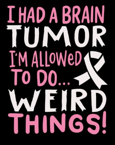 Brain Surgery Humor, Pituitary Gland Tumor, Brain Surgery Recovery, Surgery Humor, Fighter Quotes, Brain Tumour, Brain Tumors, Survivor Quotes, Pituitary Gland