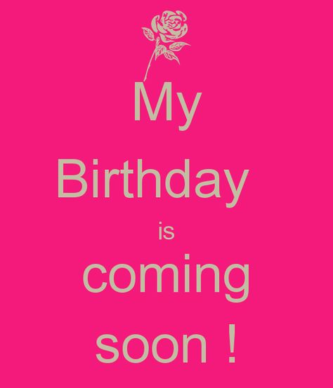 Birthday Coming Soon Quotes. QuotesGram by @quotesgram Birthday Soon Quotes, Birthday Coming Soon Quotes, My Birthday Is Coming Soon, Birthday Is Coming Soon, Birthday Coming Soon, Coming Soon Quotes, Soon Quotes, My Birthday Is Coming, My Birthday Is