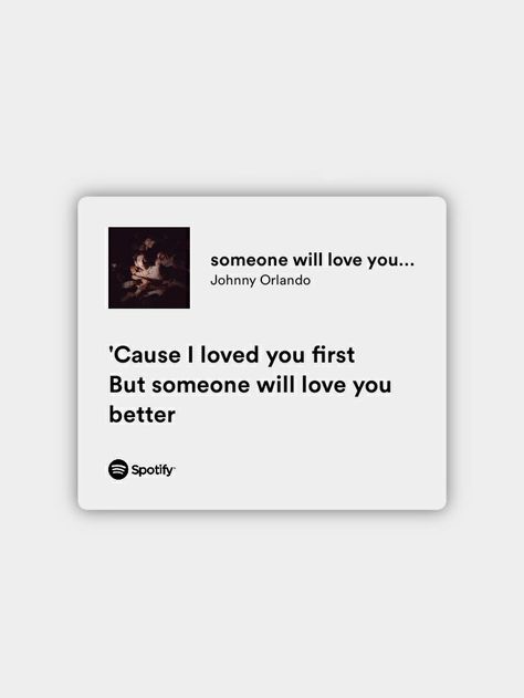 Johnny Orlando Someone Will Love You Better, One Sided Love Playlist, Someone Will Love You Better, One Side Love Songs, Songs For One Sided Love, One Sided Love Song Lyrics, Johnny Orlando Songs, Johnny Orlando Lyrics, Missing Her Quotes