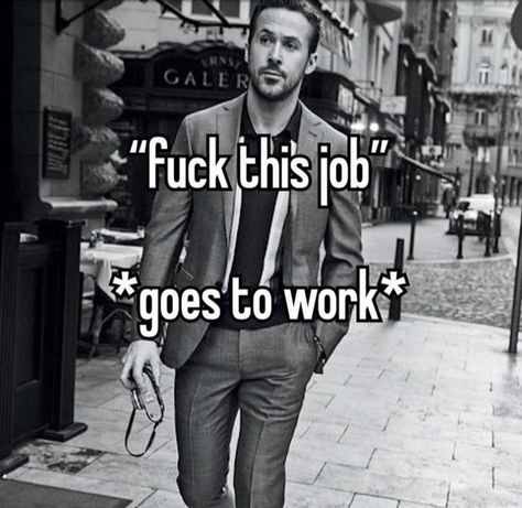 Ryan Gosling Meme, Hate Job, Vinyl Aesthetic, No Context, Artist Quotes, Funny Profile, Drive Me Crazy, Work Memes, Mood Humor