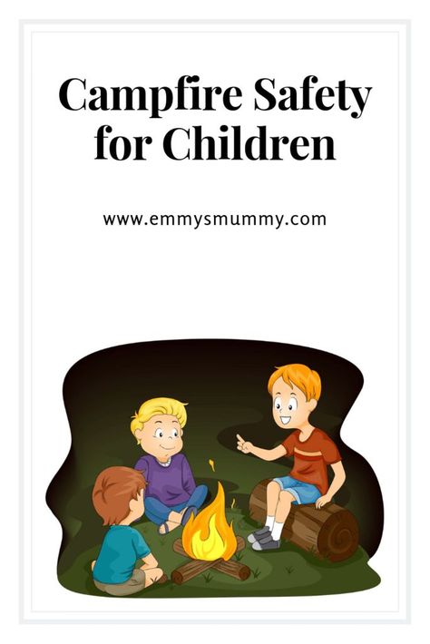 Campfire Safety for Children - Emmy's Mummy Campfire Safety, Fire Safety Lessons, Fire Safety Rules, Fire Safety For Kids, Safety Rules For Kids, Fire Safety Activities, Fire Safety Preschool, American Heritage Girls, Camping Safety