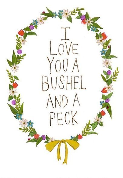 I love you and bushel and a peck ... my Grandpa used to say this to me. Love it. A Bushel And A Peck, Bushel And A Peck, Prayer Requests, Daily Prayers, Capturing Moments, Love Me Quotes, Prayer Request, Kid Spaces, Love Words