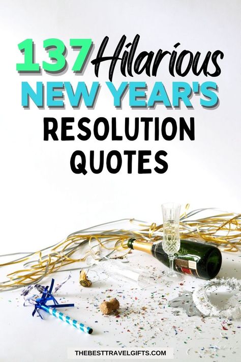 137 Hilarious New Year's resolution quotes with an image of a bottle of champagne and glasses New Years Funny Quotes Hilarious, New Year Eve Quotes Funny, New Year's Eve Quotes Inspirational, New Year's Eve Quotes, New Year's Quotes, New Years Resolution Funny, New Year Quotes Funny Hilarious, New Year Resolution Quotes, Clock Strikes Midnight