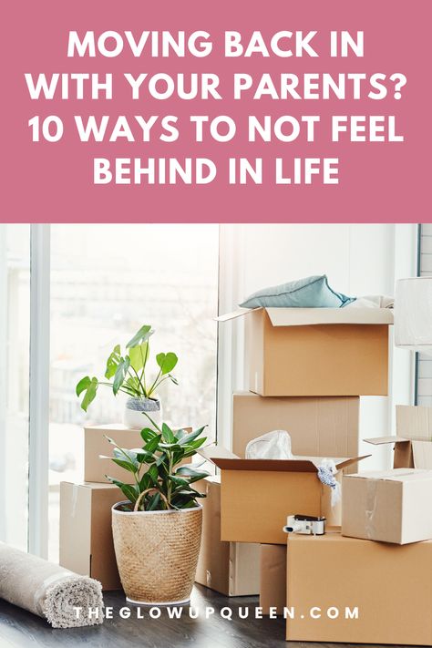 Moving Back in With Your Parents? 10 Ways to Not Feel Behind in Life Behind In Life, Personal Growth Books, Personal Growth Plan, Your 20s, The Glow Up, Cost Of Living, Be Okay, Moving Out, The Glow