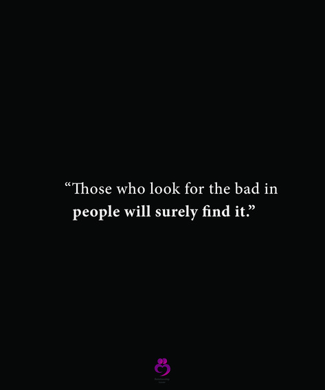 “Those who look for the bad in people will surely find it.” #relationshipquotes #womenquotes The Bad, Find It, Relationship Quotes, Make You Feel, Inspirational Quotes, Make It Yourself, Feelings, Quotes, Quick Saves