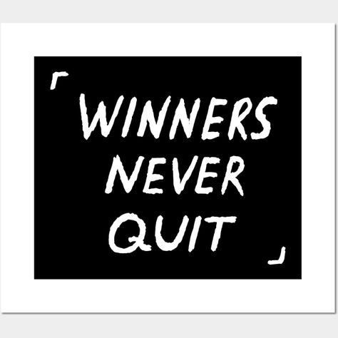 Winners Never Quit Quote - Tate Top G Quotes - Posters and Art Prints | TeePublic Never Quit Quotes, Winners Never Quit, Quitting Quotes, Top G, Never Quit, White Drawing, Drawing Style, Quote Art, Art Prints Quotes