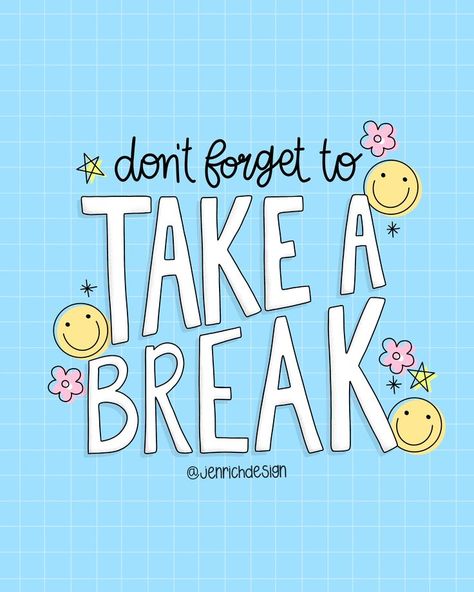 blue grid background with handlettered quote. "don't forget to" written in cursive and "take a break" written in block letters. Rest Quote, Handlettering Quotes, Take A Break, Its Okay, Positive Vibes, Smiley, Don't Forget, Take A, Vision Board