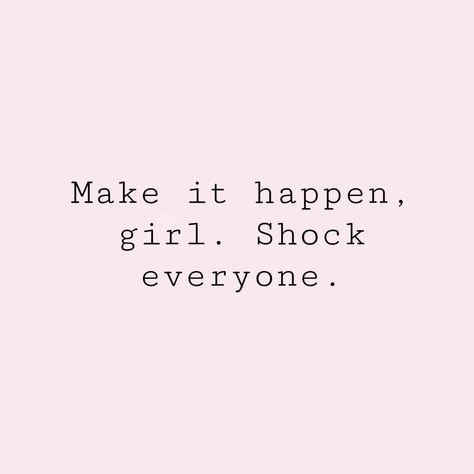 Do It Shock Everyone, Make It Happen Girl Shock Everyone, Shock Everyone Quote, Chapter Quotes, New Chapter Quotes, Shock Everyone, 2014 Aesthetic, 2024 Wallpaper, Eyelash Technician