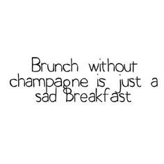 Brunch Quotes Funny, Brunch Quotes, Breakfast Quotes, Champagne Quotes, Girls Brunch, Champagne Brunch, Boozy Brunch, Brunch Wedding, The Words