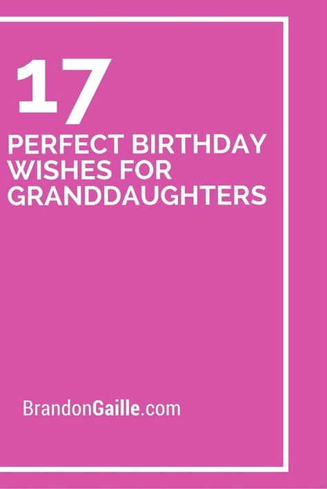 17 Perfect Birthday Wishes For Granddaughters Quotes For Granddaughters Birthday, Birthday Sentiments For Granddaughter, Granddaughter Birthday Wishes Messages, Greeting Card Sentiments, Grandkids Quotes, Birthday Verses For Cards, Granddaughter Quotes, Birthday Verses, Birthday Wishes For Kids