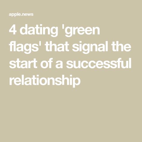 4 dating 'green flags' that signal the start of a successful relationship Dating Green Flags, Relationship Green Flags, Dating Red Flags, Green Flags, Dating Relationship Advice, Green Flag, Best Dating Apps, After Divorce, Successful Relationships