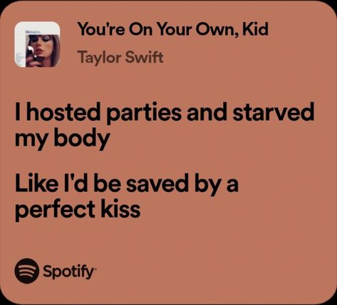 Youre On Your Own Kid, You're On Your Own Kid, Lyric Drawings, Taylor Swift Lyric Quotes, Kids Lying, Perfect Kiss, Slam Poetry, Lyrics Aesthetic, Me Too Lyrics