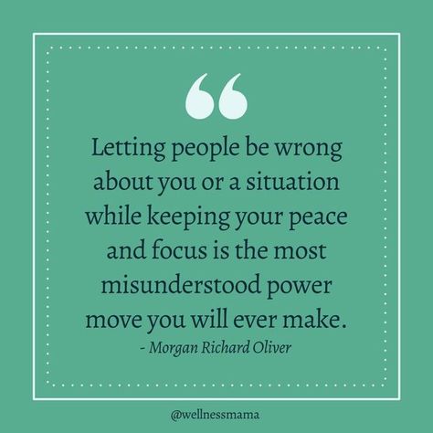 Katie Wells "Wellness Mama" on Instagram: ""Letting people be wrong about you or a situation while keeping your peace and focus is the most misunderstood power move you will ever make." -Morgan Richard Oliver" Keeping Your Peace, Let Down Quotes, Misunderstood Quotes, Maturity Quotes, About You Quotes, Down Quotes, Wellness Mama, Real Love Quotes, Encouraging Quotes