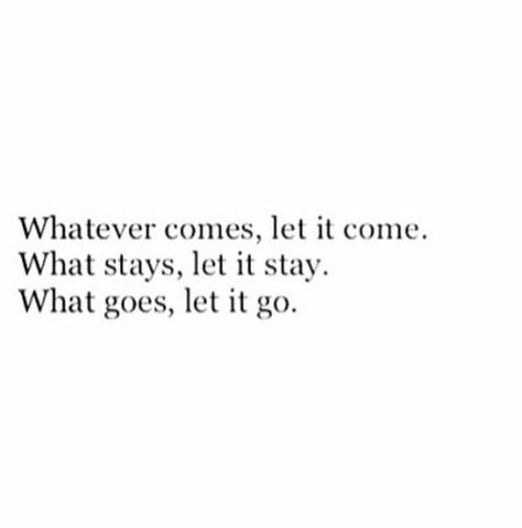 Lets See Where This Goes Quotes, Let What Comes Come Let What Goes Go, Let Come What Comes Let Go What Goes, If It Comes Let It If It Goes Let It, Heart Words, Go For It Quotes, Worth Quotes, Bible Motivation, Bettering Myself