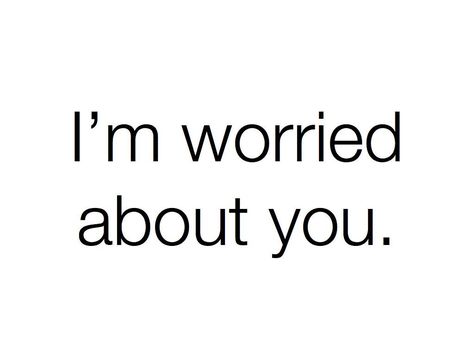 I Am Worried About You Quotes, Worry About Yourself Quotes, Quotes About Rumors, Im Worried, About You Quotes, Worry Quotes, Just Thinking About You, What I Like About You, Im Thinking About You