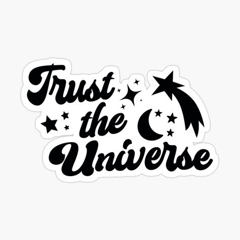 Get my art printed on awesome products. Support me at Redbubble #RBandME: https://www.redbubble.com/i/sticker/Trust-the-Universe-Retro-Font-Stars-and-Moon-Design-Cosmic-Spiritual-Art-by-shopmavandco/158335404.EJUG5?asc=u Cosmic Illustrations Universe, Cosmic Stickers, Spiritual Stickers, Mama Stickers, Astrology Stickers, Hight Light, Spiritual Design, Moon Stickers, Sticker Inspo