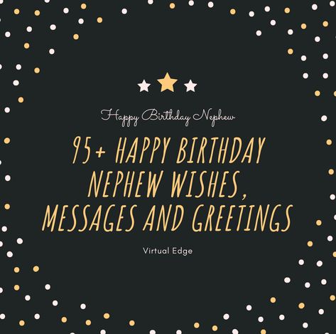 95 Happy Birthday Nephew Wishes, Messages and Greetings Birthday Greetings For Nephew, Birthday Message For Nephew, Happy Birthday Nephew Quotes, Happy Birthday Wishes Nephew, Birthday Nephew, Nephew Quotes, Happy Birthday Nephew, Birthday Greetings Funny, Nephew Birthday