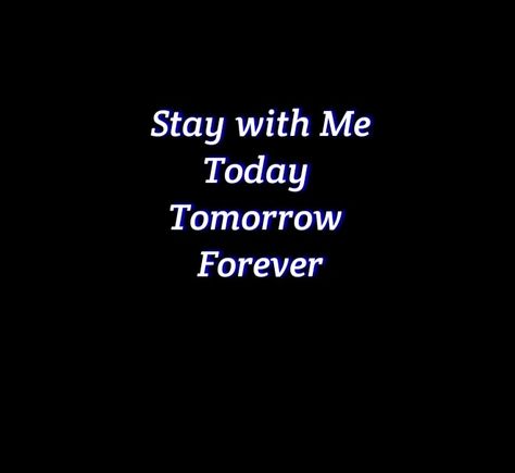 Stay With Me Forever Quotes, Stay With Me Quotes, Please Stay With Me, Disney Love Stories, Forever Quotes, I Wan, She Quotes, Stay With Me, Cosmetics Bag