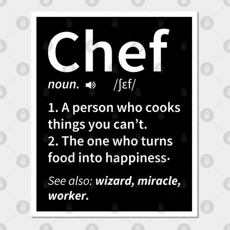 This Chef Definition clothing makes perfect Birthday, Christmas, Thanksgiving gift idea for chefs or butchers, coworkers, restaurant managers, culinary school graduates or kitchen stewardChef - 1. A person Who cooks things you can't. 2. The one who turns food into happiness - This humorous saying will get laughs from other chefs, cooking school students or kitchen coworkers -- Choose from our vast selection of art prints and posters to match with your desired size to make the perfect print or po Women Chef Aesthetic, Chef Aesthetic Dark, Chef Appreciation Week, Chef Vision Board, Personal Chef Aesthetic, Culinary Arts Aesthetic, Culinary Student Aesthetic, Female Chef Aesthetic, Culinary School Aesthetic