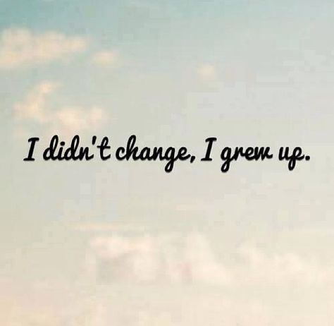 I'm still the same person I was at birth, still the same person I was yesterday... I just got older, that's all... Grew Up Quotes, Growing Up Quotes, Up Quotes, Poetry Poem, Quote Life, Inspiring Images, Quotes Life, Amazing Quotes, Communication Skills