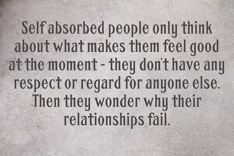 Rigid People Quotes, People Who Only Think Of Themselves, Quotes About Inconsiderate People, Delusional People Quotes Relationships, Inconsiderate People Quotes Selfish, Unreliable People Quotes, Inconsiderate People Quotes, Self Absorbed People Quotes, Self Absorbed Quotes