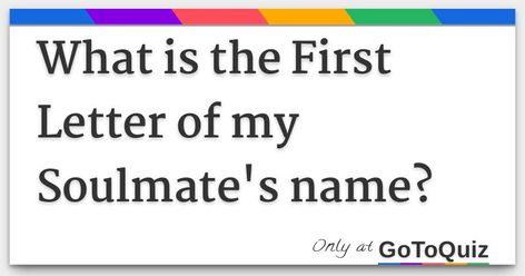 Results: What is the First Letter of my Soulmate's name? Who Is My Soulmate, Soulmate Quiz, Soulmate Signs, Interesting Quizzes, Easy Spells, Healing Words, Finding Your Soulmate, Self Improvement Tips, Faith Quotes