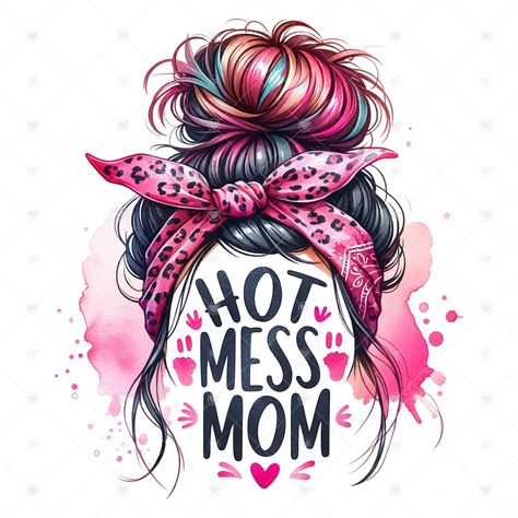 Mom Messy Bun, Hot Mess Mom, Some Motivational Quotes, Sticker Design Inspiration, Western Mom, Skull Artwork, Mom Png, Hot Mess, Love Mom