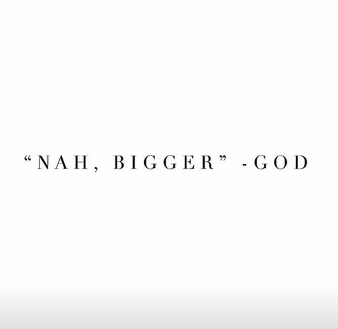 “Nah, bigger.” -God Nah Bigger God, Self Made God Made, Healing Messages, Winning Season, Minato Kushina, Healing Message, Realist Quotes, Faith > Fear, God Made Me